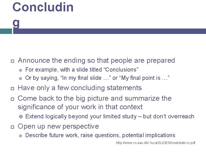 Concludin g Announce the ending so that people are prepared Have only a few