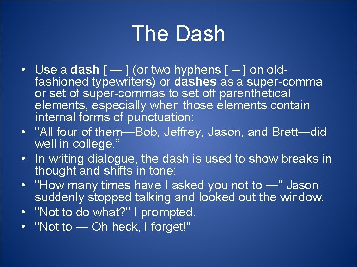 The Dash • Use a dash [ — ] (or two hyphens [ --