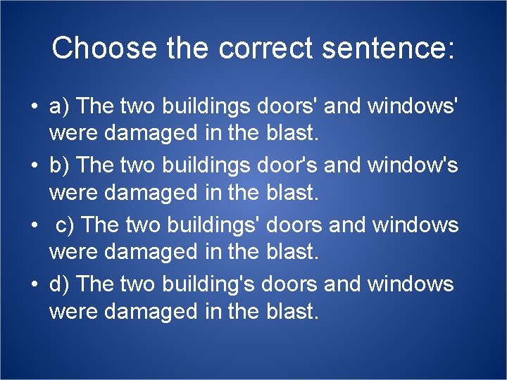 Choose the correct sentence: • a) The two buildings doors' and windows' were damaged