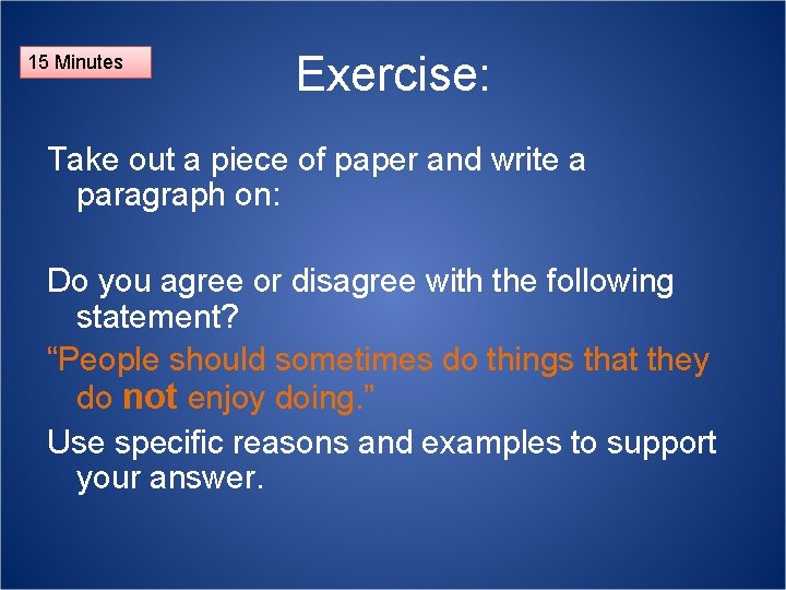 15 Minutes Exercise: Take out a piece of paper and write a paragraph on: