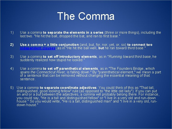 The Comma 1) Use a comma to separate the elements in a series (three