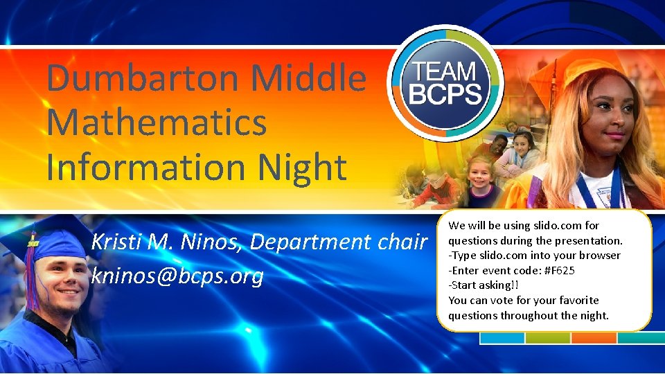 Dumbarton Middle Mathematics Information Night Kristi M. Ninos, Department chair kninos@bcps. org We will