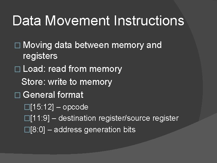 Data Movement Instructions � Moving data between memory and registers � Load: read from