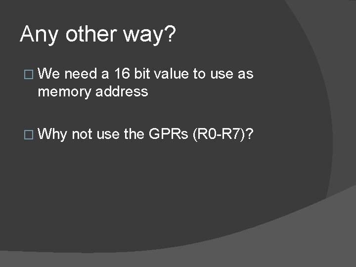 Any other way? � We need a 16 bit value to use as memory