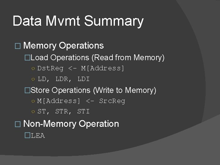 Data Mvmt Summary � Memory Operations �Load Operations (Read from Memory) ○ Dst. Reg