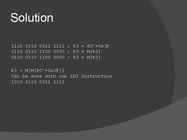 Solution 1110 0011 1111 ; R 3 = PC’+0 x 3 F 0110 1100