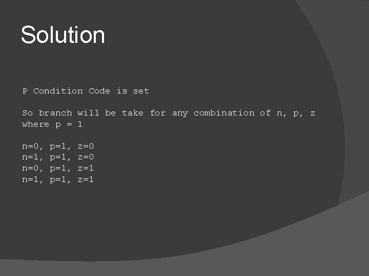 Solution P Condition Code is set So branch will be take for any combination