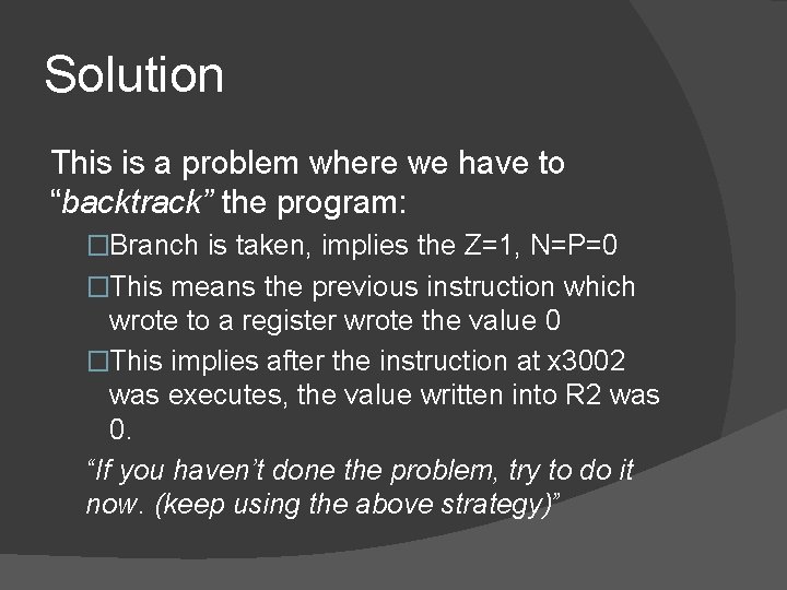 Solution This is a problem where we have to “backtrack” the program: �Branch is