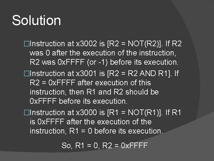 Solution �Instruction at x 3002 is [R 2 = NOT(R 2)]. If R 2