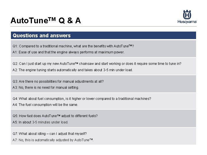 Auto. Tune. TM Q & A Questions and answers Q 1: Compared to a