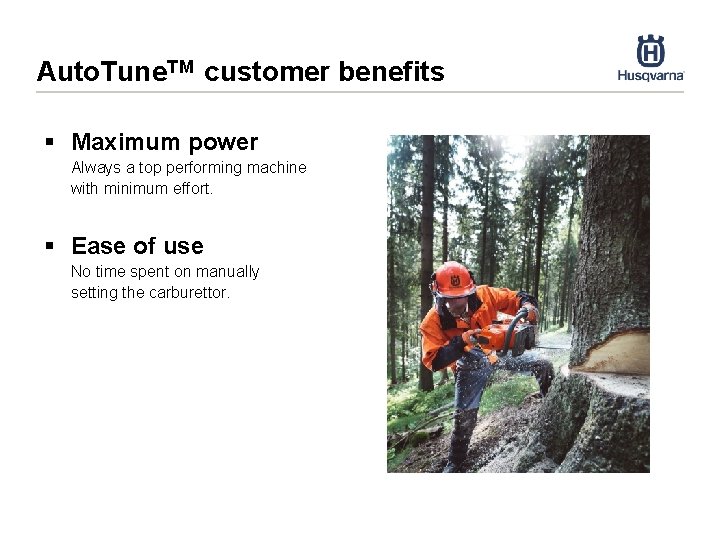 Auto. Tune. TM customer benefits § Maximum power Always a top performing machine with