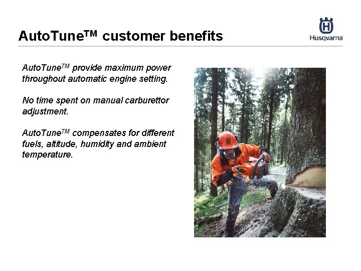 Auto. Tune. TM customer benefits Auto. Tune. TM provide maximum power throughout automatic engine