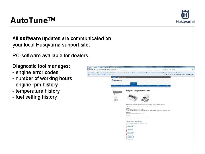 Auto. Tune. TM All software updates are communicated on your local Husqvarna support site.