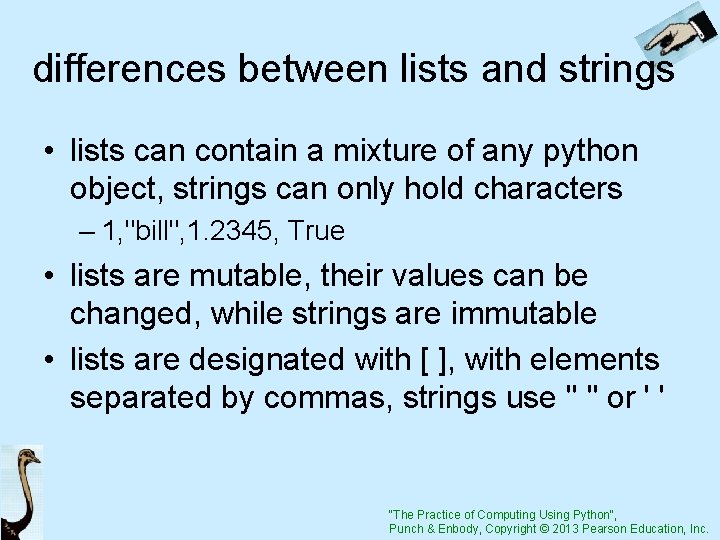 differences between lists and strings • lists can contain a mixture of any python