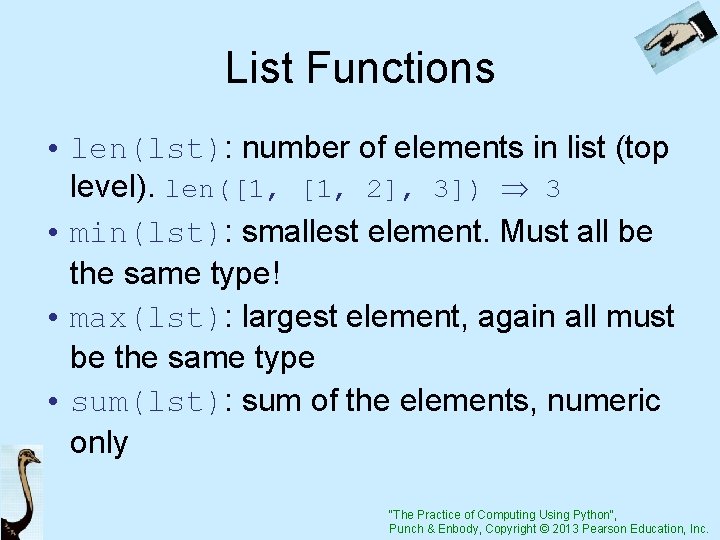 List Functions • len(lst): number of elements in list (top level). len([1, 2], 3])