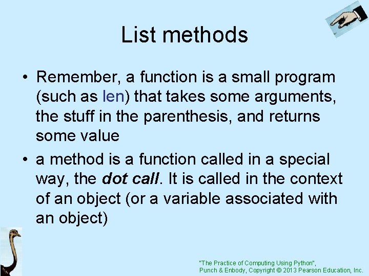 List methods • Remember, a function is a small program (such as len) that