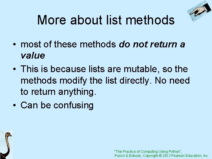 More about list methods • most of these methods do not return a value
