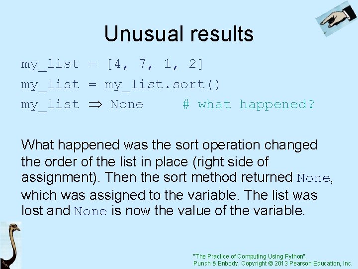 Unusual results my_list = [4, 7, 1, 2] my_list = my_list. sort() my_list None