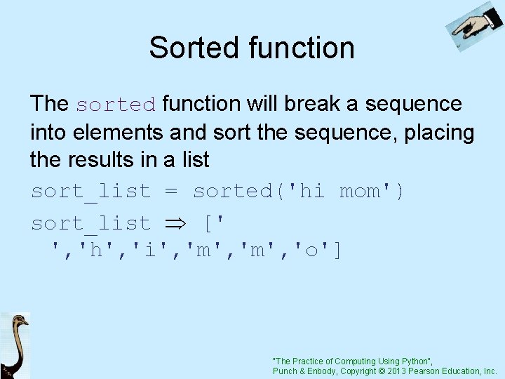 Sorted function The sorted function will break a sequence into elements and sort the