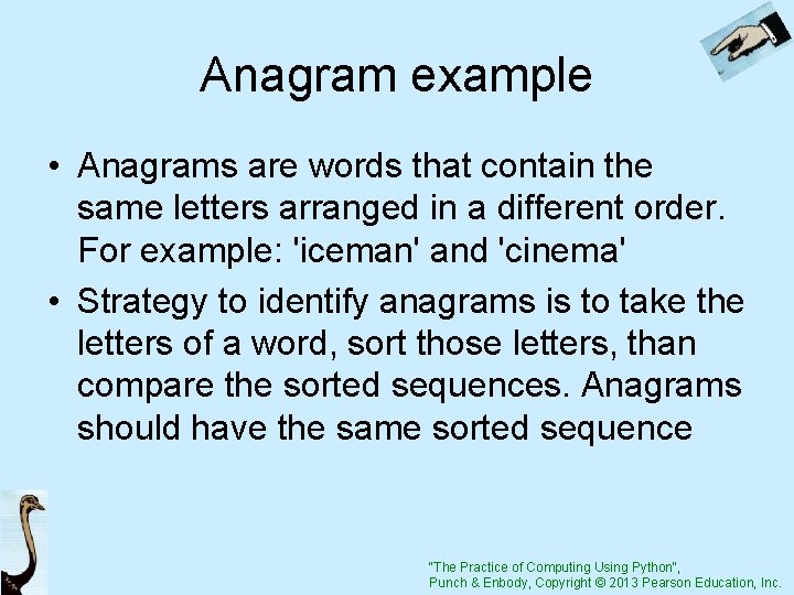 Anagram example • Anagrams are words that contain the same letters arranged in a