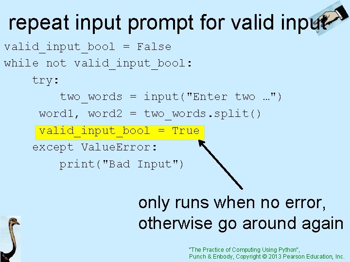 repeat input prompt for valid input valid_input_bool = False while not valid_input_bool: try: two_words