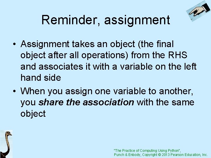 Reminder, assignment • Assignment takes an object (the final object after all operations) from