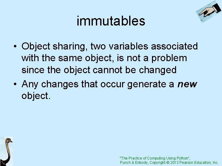immutables • Object sharing, two variables associated with the same object, is not a