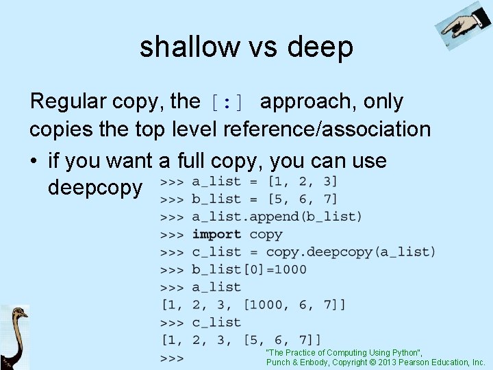 shallow vs deep Regular copy, the [: ] approach, only copies the top level