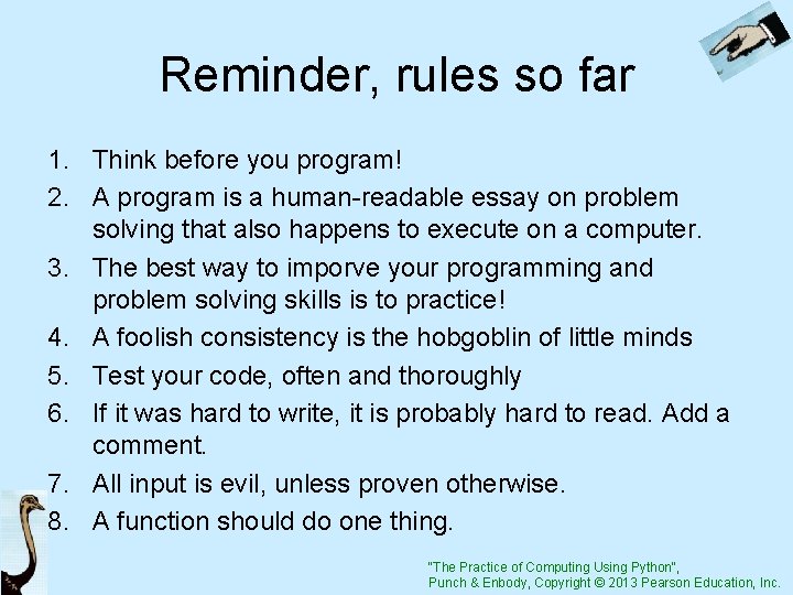 Reminder, rules so far 1. Think before you program! 2. A program is a
