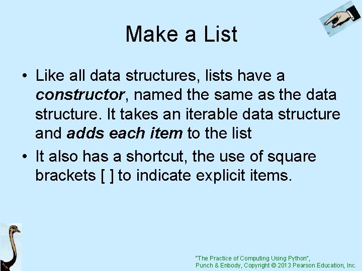 Make a List • Like all data structures, lists have a constructor, named the