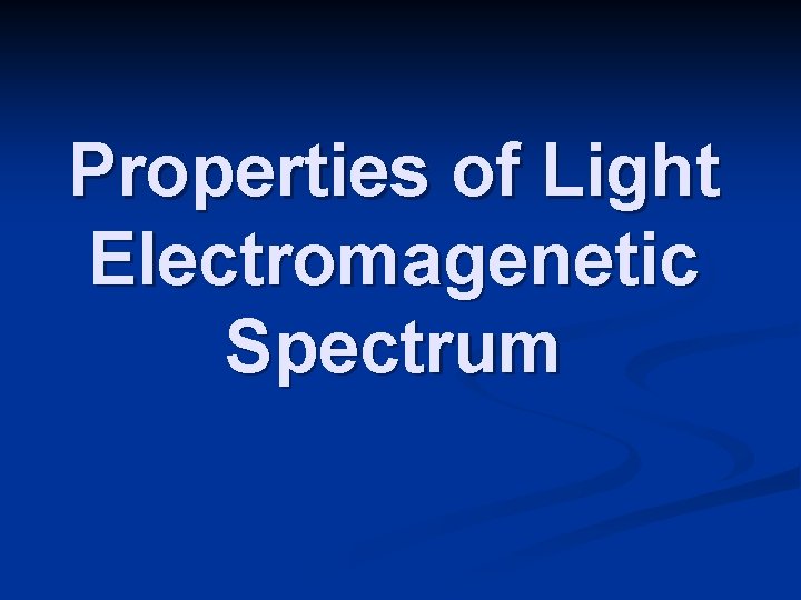 Properties of Light Electromagenetic Spectrum 