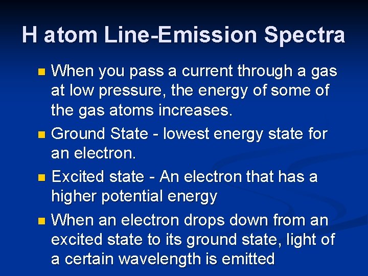 H atom Line-Emission Spectra When you pass a current through a gas at low