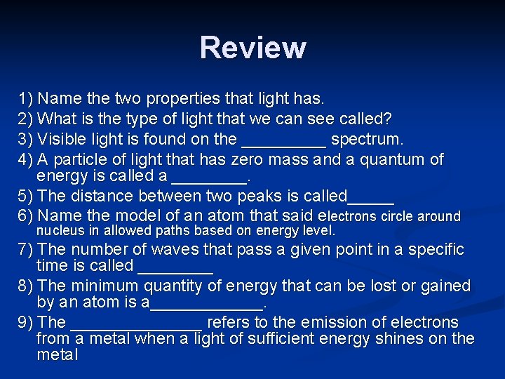 Review 1) Name the two properties that light has. 2) What is the type