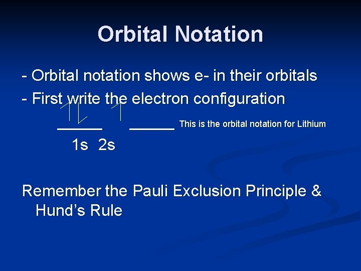 Orbital Notation - Orbital notation shows e- in their orbitals - First write the