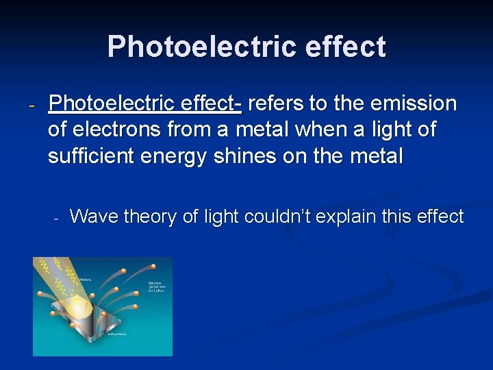 Photoelectric effect - Photoelectric effect- refers to the emission of electrons from a metal