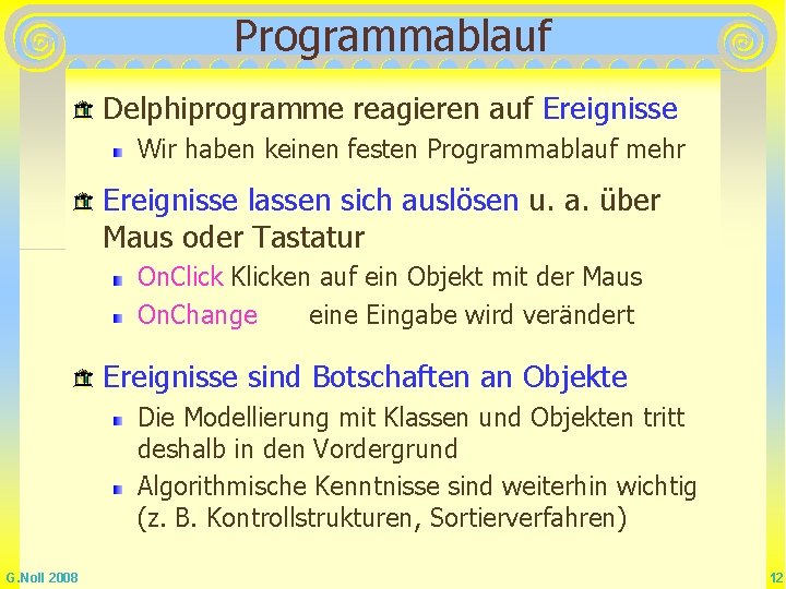 Programmablauf Delphiprogramme reagieren auf Ereignisse Wir haben keinen festen Programmablauf mehr Ereignisse lassen sich Programmablauf Delphiprogramme reagieren auf Ereignisse Wir haben keinen festen Programmablauf mehr Ereignisse lassen sich