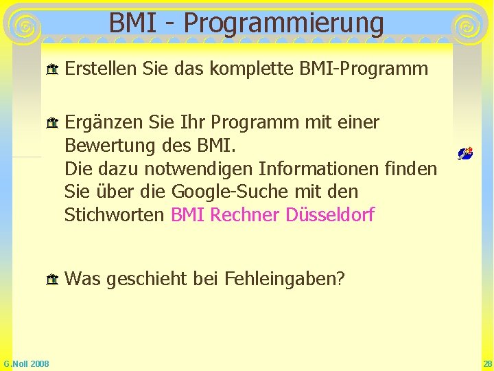 BMI - Programmierung Erstellen Sie das komplette BMI-Programm Ergänzen Sie Ihr Programm mit einer BMI - Programmierung Erstellen Sie das komplette BMI-Programm Ergänzen Sie Ihr Programm mit einer