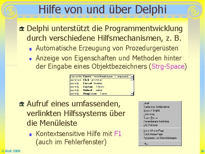 Hilfe von und über Delphi unterstützt die Programmentwicklung durch verschiedene Hilfsmechanismen, z. B. Automatische Hilfe von und über Delphi unterstützt die Programmentwicklung durch verschiedene Hilfsmechanismen, z. B. Automatische