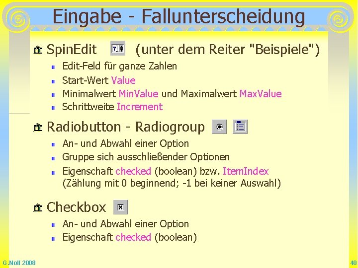 Eingabe - Fallunterscheidung Spin. Edit (unter dem Reiter "Beispiele") Edit-Feld für ganze Zahlen Start-Wert Eingabe - Fallunterscheidung Spin. Edit (unter dem Reiter "Beispiele") Edit-Feld für ganze Zahlen Start-Wert