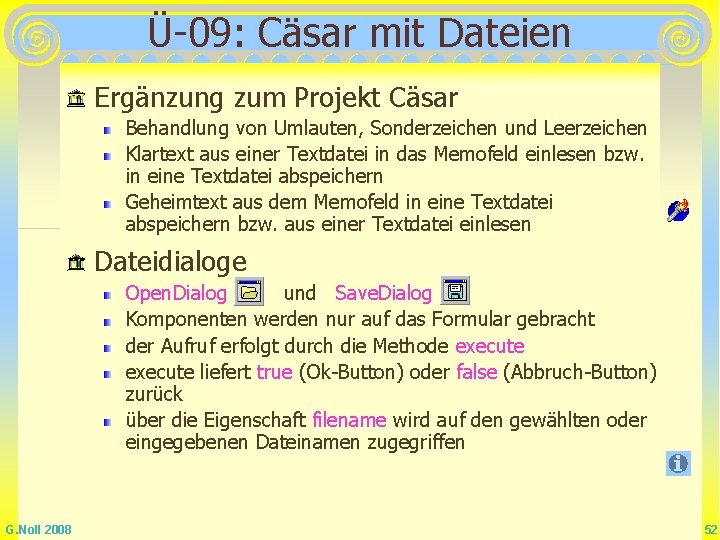 Ü-09: Cäsar mit Dateien Ergänzung zum Projekt Cäsar Behandlung von Umlauten, Sonderzeichen und Leerzeichen Ü-09: Cäsar mit Dateien Ergänzung zum Projekt Cäsar Behandlung von Umlauten, Sonderzeichen und Leerzeichen