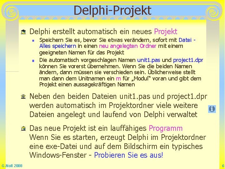 Delphi-Projekt Delphi erstellt automatisch ein neues Projekt Speichern Sie es, bevor Sie etwas verändern, Delphi-Projekt Delphi erstellt automatisch ein neues Projekt Speichern Sie es, bevor Sie etwas verändern,