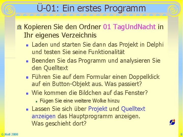 Ü-01: Ein erstes Programm Kopieren Sie den Ordner 01 Tag. Und. Nacht in Ihr Ü-01: Ein erstes Programm Kopieren Sie den Ordner 01 Tag. Und. Nacht in Ihr