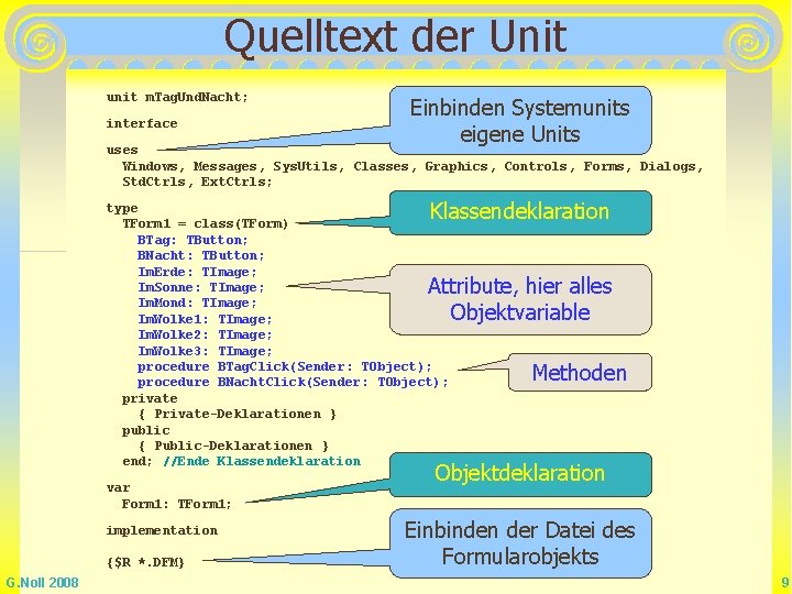 Quelltext der Unit unit m. Tag. Und. Nacht; interface Einbinden Systemunits eigene Units uses Quelltext der Unit unit m. Tag. Und. Nacht; interface Einbinden Systemunits eigene Units uses