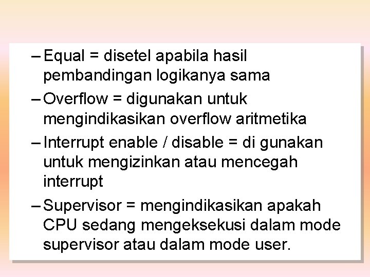 – Equal = disetel apabila hasil pembandingan logikanya sama – Overflow = digunakan untuk