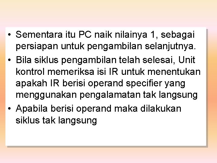  • Sementara itu PC naik nilainya 1, sebagai persiapan untuk pengambilan selanjutnya. •