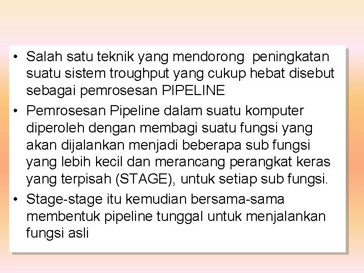  • Salah satu teknik yang mendorong peningkatan suatu sistem troughput yang cukup hebat