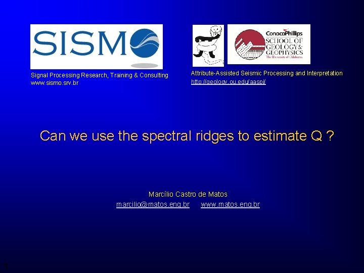 SISMO www. sismo. srv. br Signal Processing Research, Training & Consulting www. sismo. srv.