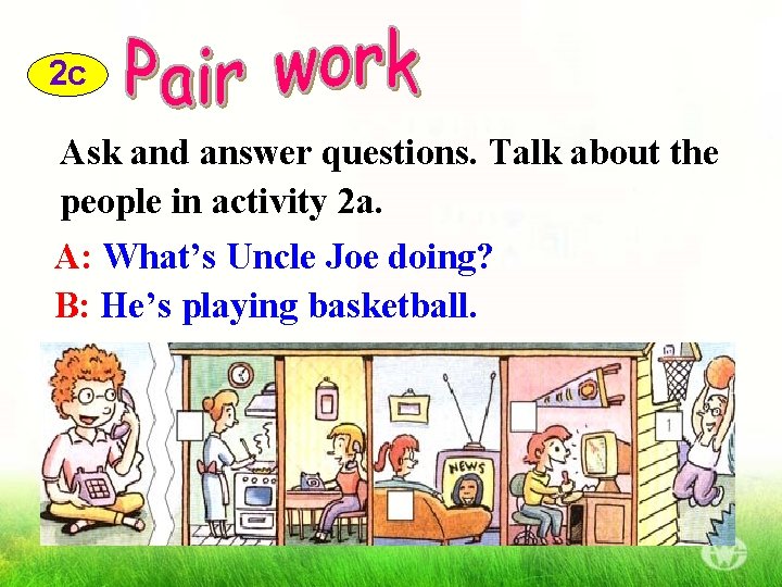 2 c Ask and answer questions. Talk about the people in activity 2 a.