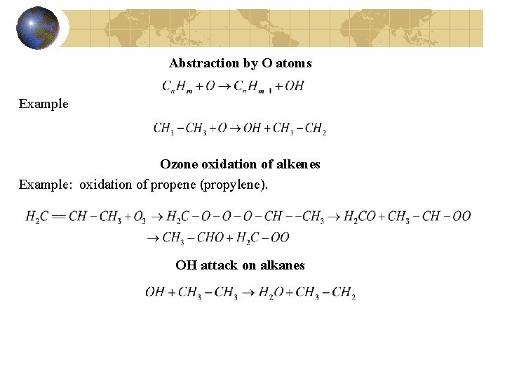 Abstraction by O atoms Example Ozone oxidation of alkenes Example: oxidation of propene (propylene).