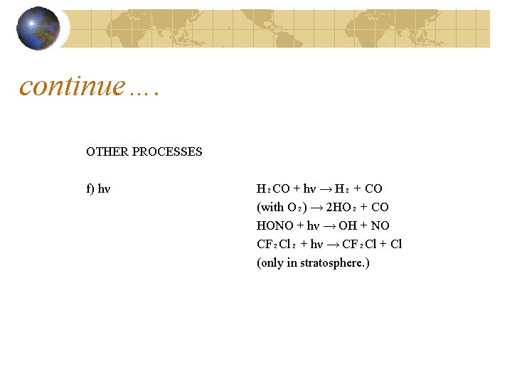 continue…. OTHER PROCESSES f) hν H₂CO + hν → H₂ + CO (with O₂)